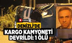 Denizli'de kargo kamyoneti devrildi: 1 ölü