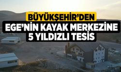 Büyükşehir’den Ege’nin kayak merkezine 5 yıldızlı tesis