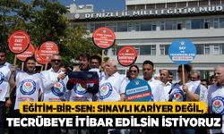 Eğitim-Bir-Sen: Sınavlı Kariyer Değil, Tecrübeye İtibar Edilsin İstiyoruz