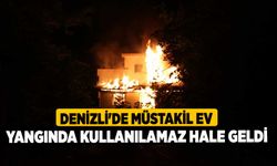 Denizli'de müstakil ev yangında kullanılamaz hale geldi