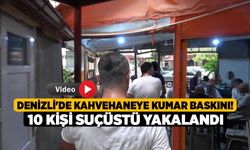 Denizli'de Kahvehaneye Kumar Baskını! 10 Kişi Suçüstü Yakalandı