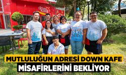 Mutluluğun Adresi Down Kafe Misafirlerini Bekliyor