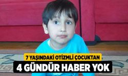 7 Yaşındaki Otizmli Çocuktan 4 Gündür Haber Yok