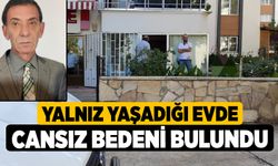 Yalnız Yaşadığı Evde Cansız Bedeni Bulundu