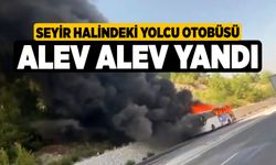 Seyir halindeki yolcu otobüsü alev alev yandı