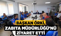 Başkan Örki, Zabıta Müdürlüğü’nü Ziyaret Etti