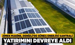 Zimek Makine, Denizli'de güneş enerjisi santrali yatırımını devreye aldı