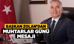 Başkan Zolan’dan Muhtarlar Günü mesajı