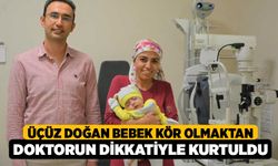 Üçüz doğan bebek kör olmaktan doktorun dikkatiyle kurtuldu