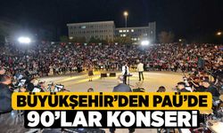 Büyükşehir’den PAÜ’de 90’lar Konseri