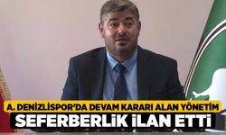 A. Denizlispor'da devam kararı alan yönetim seferberlik ilan etti