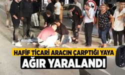 Hafif ticari aracın çarptığı yaya ağır yaralandı