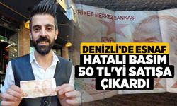 Denizli’de esnaf hatalı basım 50 TL'yi satışa çıkardı