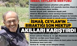 İsmail Ceylan'ın Bıraktığı Son Mektup Akılları Karıştırdı