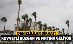 Denizlililer Dikkat! Kuvvetli Rüzgar ve Fırtına Geliyor