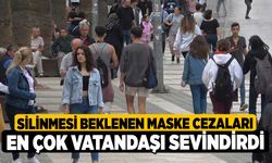 Silinmesi beklenen maske cezaları en çok vatandaşı sevindirdi