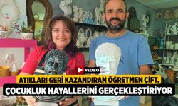 Atıkları geri kazandıran öğretmen çift, çocukluk hayallerini gerçekleştiriyor