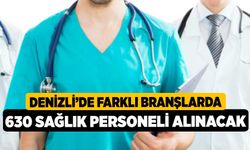 Denizli’de farklı branşlarda 630 sağlık personeli alınacak