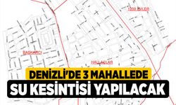 Denizli'de 3 Mahallede Su Kesintisi Yapılacak