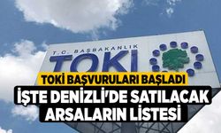 TOKİ başvuruları başladı! İşte Denizli'de satılacak arsaların listesi