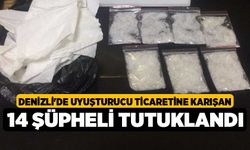 Denizli'de Uyuşturucu ticaretine karışan 14 şüpheli tutuklandı