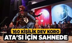 160 Kişilik Dev Koro Ata'sı İçin Sahnede 