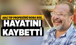Adli Tıp Profesörü Bora Boz, hayatını kaybetti