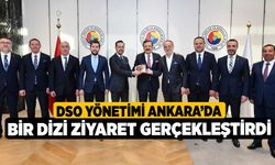 DSO Yönetimi Ankara’da Bir Dizi Ziyaret Gerçekleştirdi