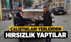 Çalıştıkları yerlerden hırsızlık yaptılar