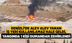 Denizli'de Alev Alev Yanan İş Yeri kullanılamaz hale geldi, yangında 1 kişi dumandan zehirlendi