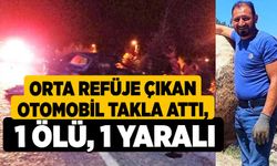 Orta refüje çıkan otomobil takla attı: 1 ölü, 1 yaralı