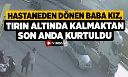 Hastaneden dönen baba kız, tırın altında kalmaktan son anda kurtuldu