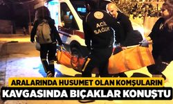 Aralarında Husumet Olan Komşuların Kavgasında Bıçaklar konuştu