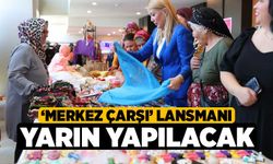 ‘Merkez Çarşı’ Lansmanı Yarın Yapılacak