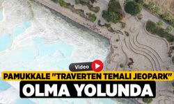 Pamukkale "traverten temalı jeopark" olma yolunda