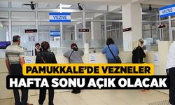 Pamukkale’de Vezneler Hafta Sonu Açık