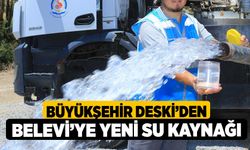 Büyükşehir DESKİ’den Belevi’ye yeni su kaynağı 