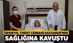 İspanyol Turist Cerrahi Hastanesi’nde Sağlığına Kavuştu