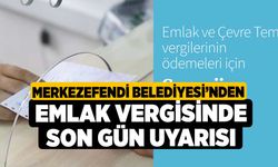 Merkezefendi'den Emlak Vergisinde Son Gün Uyarısı