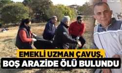 Emekli Uzman Çavuş, Boş Arazide Ölü Bulundu