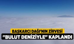 Başkarcı Dağı'nın zirvesi "bulut deniziyle" kaplandı