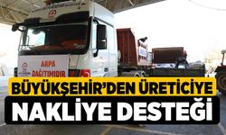 Büyükşehir’den Üreticiye Nakliye Desteği