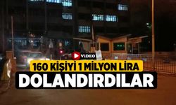 160 kişiyi 1 milyon lira dolandırdılar