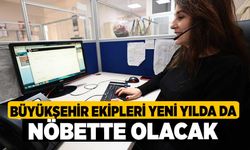 Büyükşehir Ekipleri Yeni Yılda Da Nöbette Olacak