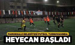 Pamukkale Belediyesi Futbol Turnuvasında Heyecan Başladı