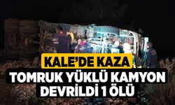 Kale'de Kaza! Tomruk Yüklü Kamyon Devrildi 1 Ölü