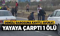 Denizli Barosuna Kayıtlı Avukat, Yayaya Çarptı 1 Ölü