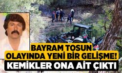 Bayram Tosun Olayında Yeni Bir Gelişme! Kemikler Ona Ait Çıktı