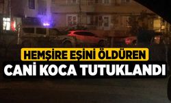 Hemşire eşini öldüren cani koca tutuklandı