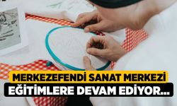 Merkezefendi Sanat Merkezi eğitimlere devam ediyor…